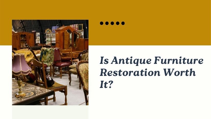 Antique Furniture Restoration: When It’s Worth the Investment