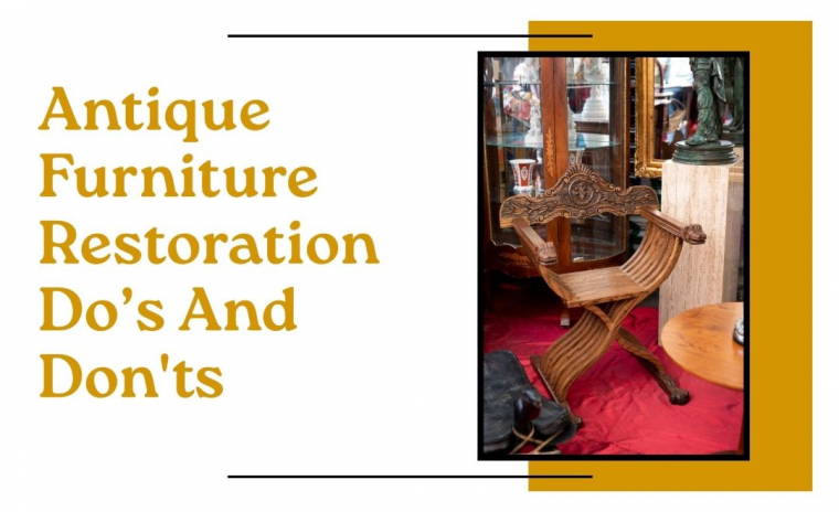 What Are The Do’s And Don'ts of  Antique Furniture Restoration?