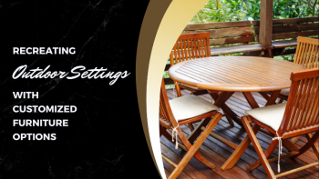 How To Redo the Outdoor Settings Using Planned Customized Furniture?