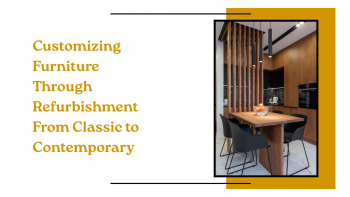 How To Transform A Classic Furniture With Refurbishment To A Contemporary Style?