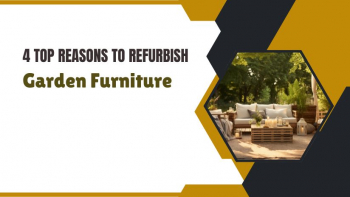 Why Garden Furniture Refurbishment Is Better Than Buying New Ones?